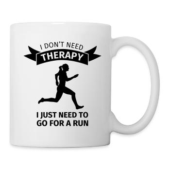 I don't need therapy I just need to go for a run - Tasse - Weiß - Rechts
