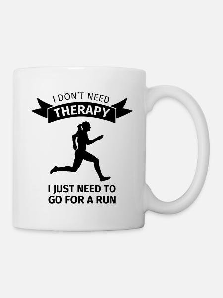 I don't need therapy I just need to go for a run - Tasse - Weiß