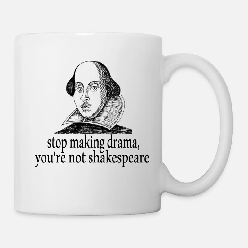 Arrêtez de faire du théâtre, vous n’êtes pas shakespeare - Mug blanc - blanc