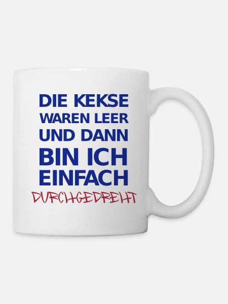 Die Kekse waren leer und dann bin ich einfach ... - Tasse - Weiß