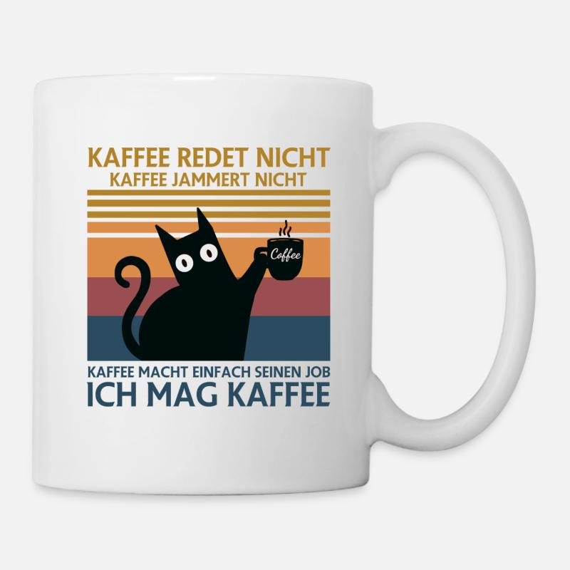 Kaffee redet nicht Kaffee Jammert nicht - Tasse - Weiß