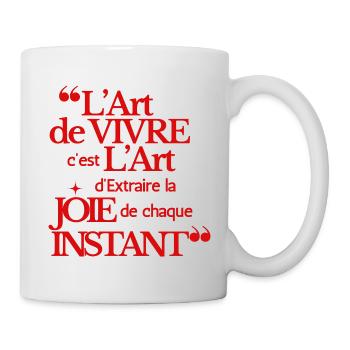 "L'art de vivre, l'Art d'extraire de la Joie''... - Mug blanc - blanc - Droite