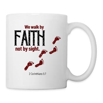 Walk by Faith Not by Sight – 2 Korinther 5,7 - Tasse - Weiß - Rechts