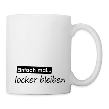 Einfach mal locker bleiben - Tasse - Weiß - Rechts