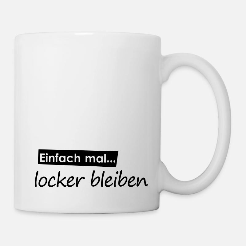 Einfach mal locker bleiben - Tasse - Weiß