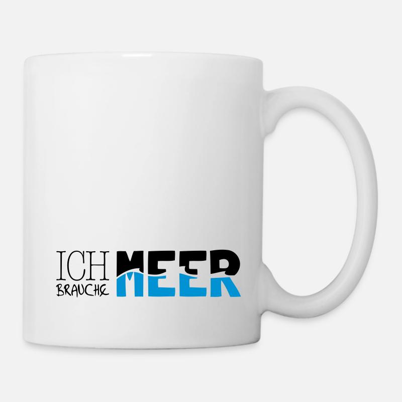 Ich brauche Meer - Tasse - Weiß