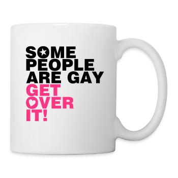 SOME PEOPLE ARE GAY GET OVER IT! - Mug - white - Right
