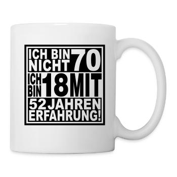 Ich bin nicht 70 ich bin 18 mit 52 Jahren - Tasse - Weiß - Rechts