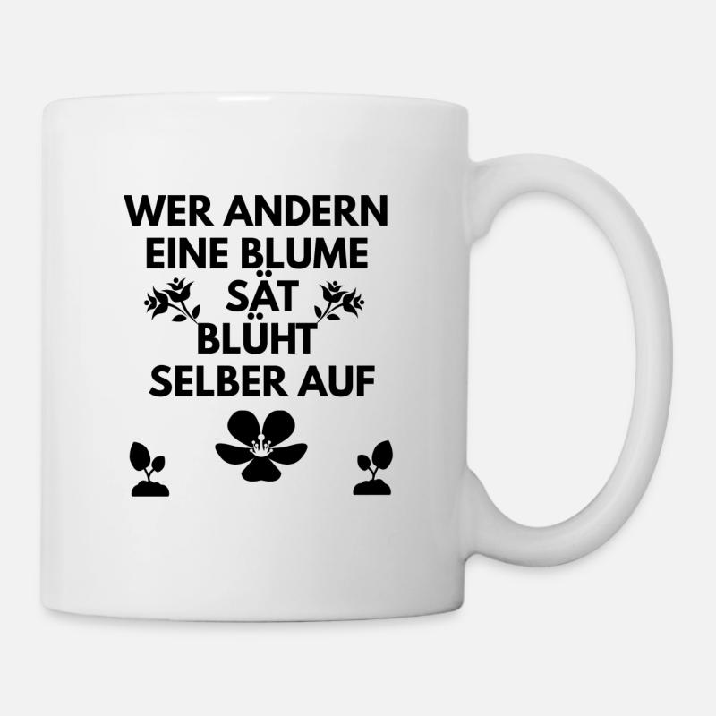 Blumen Spruch - Tasse - Weiß