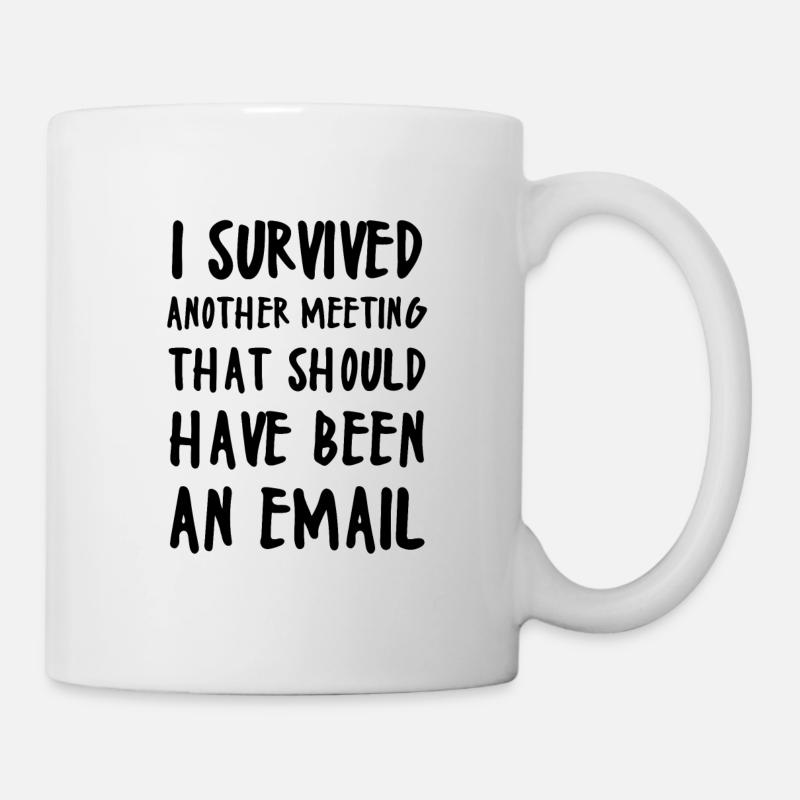 I SURVIVED ANOTHER MEETING - Tasse - Weiß