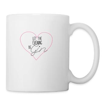 Let the evening be Gin mit Herz - Tasse - Weiß - Rechts