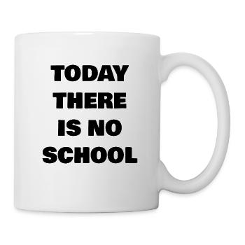 Today there is no school - Mug - white - Right