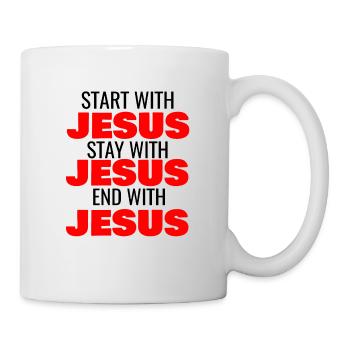 COMMENCEZ AVEC JÉSUS RESTEZ AVEC JÉSUS FIN AVEC JÉSUS - Mug blanc - blanc - Droite