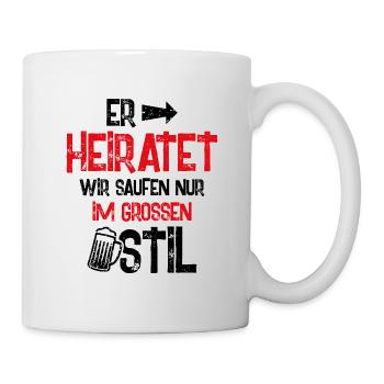 er heiratet wir saufen - Tasse - Weiß - Rechts