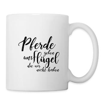 Pferde geben uns Fluegel die wir nicht haben - Tasse - Weiß - Rechts