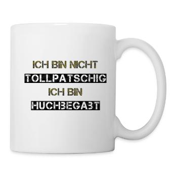 Ich bin nicht Tollpatschig, ich bin Huchbegabt - Tasse - Weiß - Rechts