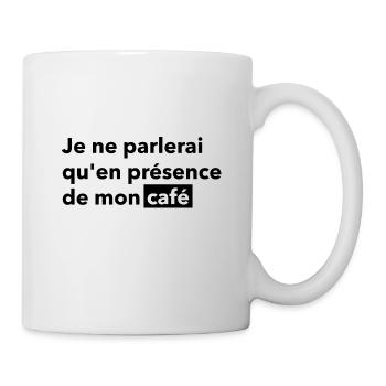 Je ne parlerai qu'en présence de mon café - Mug blanc - blanc - Droite