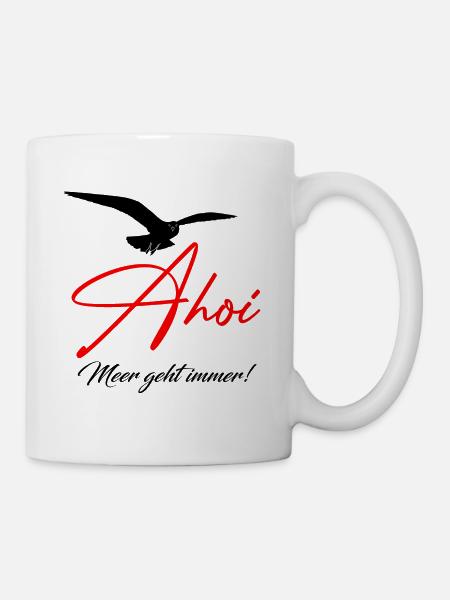 Ahoi Meer geht immer ! Urlaub ,Ostsee, Ferien - Tasse - Weiß