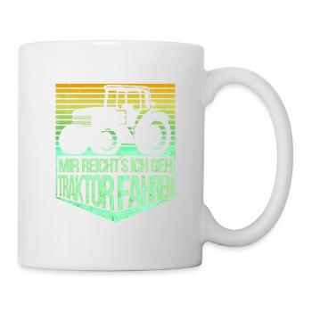 Mir Reichts Ich Gehe Traktor Fahren Geschenkidee - Tasse - Weiß - Rechts