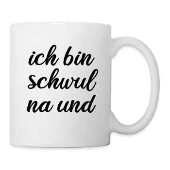 Ich bin schwul na und - Tasse - Weiß - Rechts