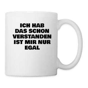 Ich hab das schon verstanden ist mir nur egal - Tasse - Weiß - Rechts