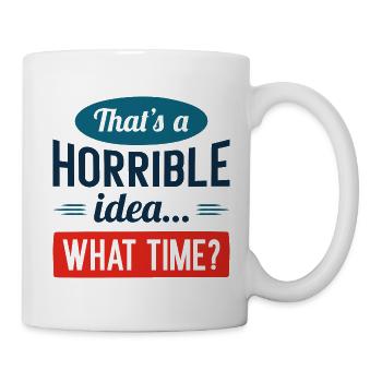 Das ist eine schreckliche Idee - Tasse - Weiß - Rechts
