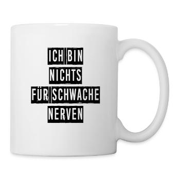 Ich Bin Nichts Für Schwache Nerven - Tasse - Weiß - Rechts