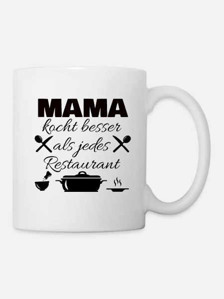 Mama kocht besser als jedes Restaurant - Tasse - Weiß