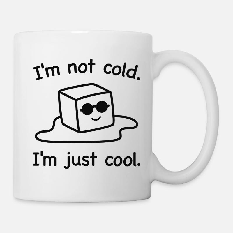 Ich bin nicht kalt. Ich bin einfach cool. - Tasse - Weiß
