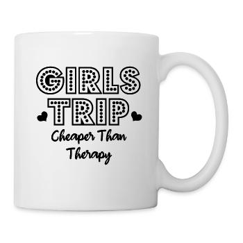 Girls Trip Cheaper Than Therapy - Tasse - Weiß - Rechts