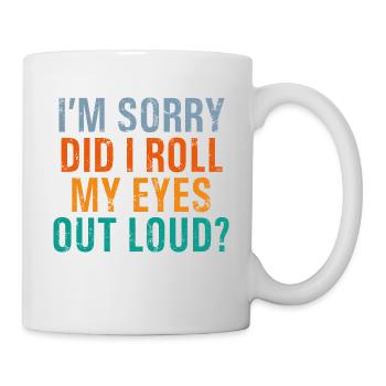 Did I Roll My Eyes Out Loud Funny Christmas Sarcas - Mug - white - Right
