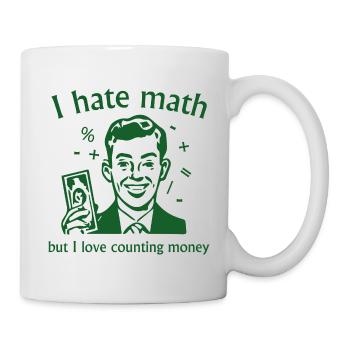 Je déteste les maths mais j’adore compter l’argent - Mug blanc - blanc - Droite