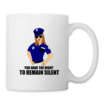YOU HAVE THE RIGHT TO REMAIN SILENT - POLICEWOMAN - Mug - white - Right