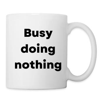 Busy doing nothing - what a life!!! - Mug - white - Right