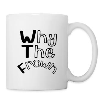 WTF - Why The Frown - Mug - white - Right