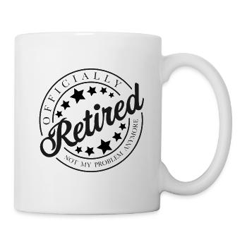 Officially Retired - Not My Problem Anymore - Mug - white - Right