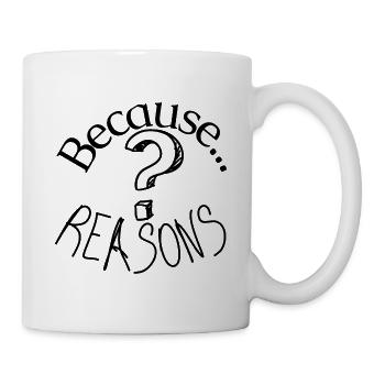 Because reasons question mark - Mug - white - Right