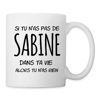 Si tu n'as pas de Sabine dans ta vie - Mug blanc - blanc - Droite