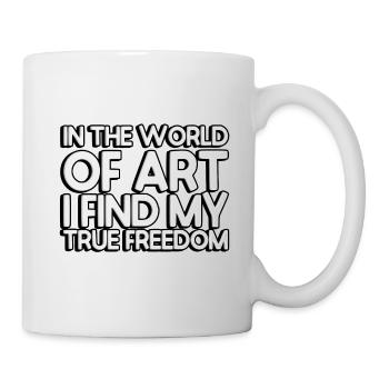 In the world of art, I find my true freedom - Tasse - Weiß - Rechts