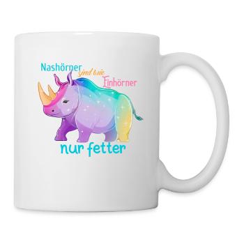 Nashörner sind wie Einhörner nur fetter - Tasse - Weiß - Rechts