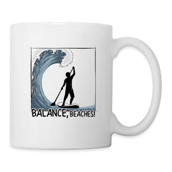 Balance, Beaches! Stand Up Paddler Big Wave Surf - Tasse - Weiß - Rechts