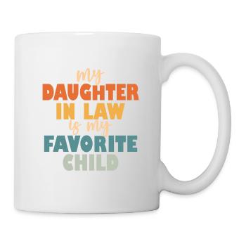 Meine Schwiegertochter ist mein Lieblingskind - Tasse - Weiß - Rechts
