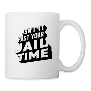 Your jail time is over. Isn't it? Funny Meme - Mug - white - Right