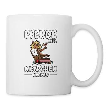 Pferde Weil Menschen Nerven Pferdebesitzer Chillen - Tasse - Weiß - Rechts