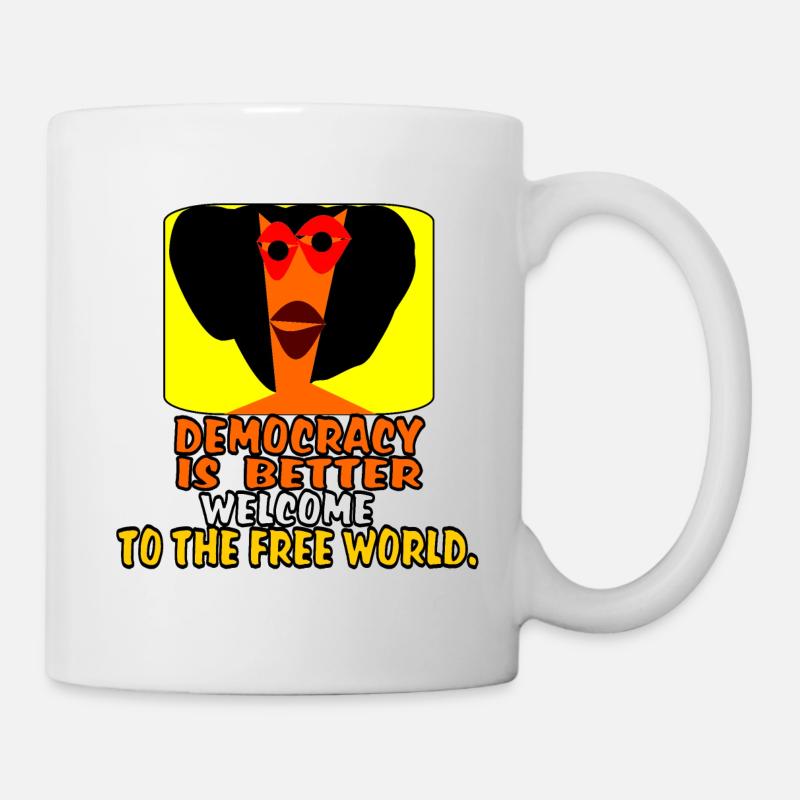 Democracy is better. - Mug - white