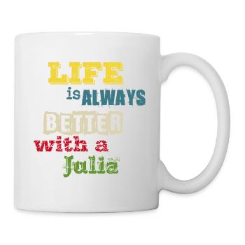 life is always better with a Julia - Juliana - Tasse - Weiß - Rechts