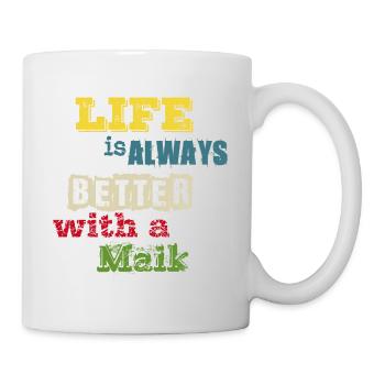 life is always better with a Maik - Mug - white - Right