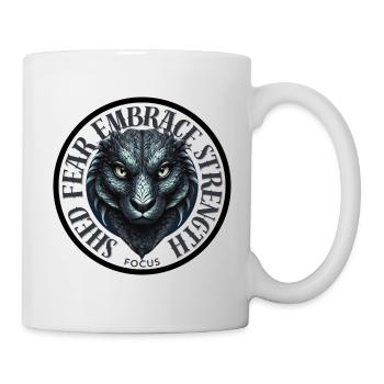 Shed Fear, Embrace Strength - Tasse - Weiß - Rechts