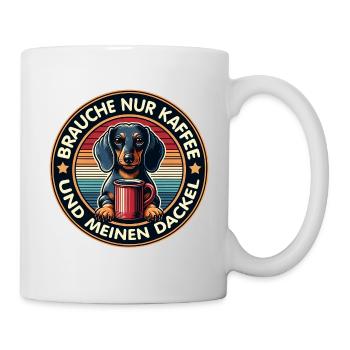 Brauche nur Kaffee und meinen Dackel - Tasse - Weiß - Rechts