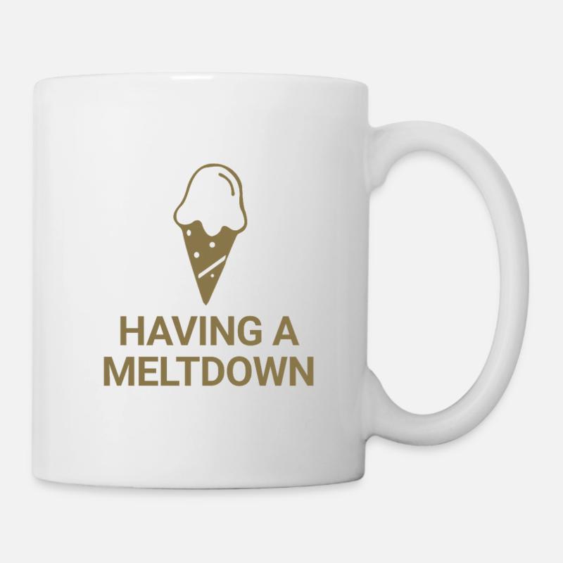 Having a meltdown - Tasse - Weiß